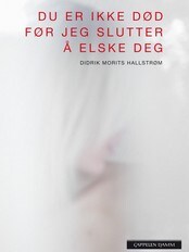 Omslaget til boken 'Du er ikke død før jeg slutter å elske deg' (Foto: Cappelen Damm) Omslaget til boken 'Du er ikke død før jeg slutter å elske deg' (Foto: Cappelen Damm)