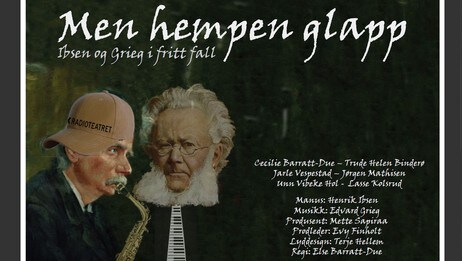 Men hempen glapp - Ibsen og Grieg i fritt fall (Foto: Radioteateret) Men hempen glapp - Ibsen og Grieg i fritt fall (Foto: Radioteateret)