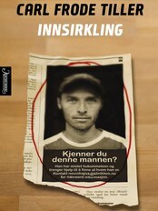 Carl Frode Tiller: Innsirkling. Aschehoug 2007 (Foto: Aschehoug)