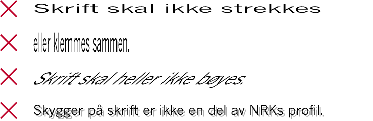 2.11.5 Skrift skal ikke … 2.11.5 Skrift skal ikke …