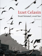 Izzet Naci Celasin: Svart himmel, svart hav. Gyldendal 2007 (Foto: Gyldendal) Izzet Naci Celasin: Svart himmel, svart hav. Gyldendal 2007 (Foto: Gyldendal)