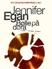 Jennifer Egan, Bølle på døra (Foto: Oktober Forlag) Jennifer Egan, Bølle på døra (Foto: Oktober Forlag)