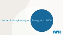 Årsregnskap 2006 (NRK) Årsregnskap 2006 (NRK)
