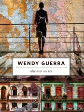 Wendy Guerra: 'Alle drar sin vei' Wendy Guerra: 'Alle drar sin vei'