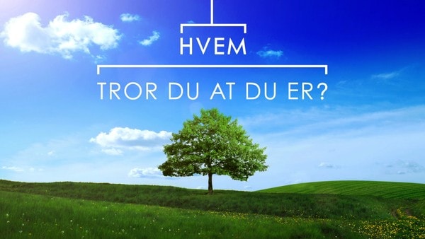 Hvem tror du at du er?
