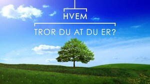 Hvem tror du at du er?