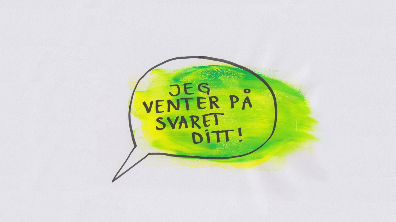 En snakkeboble der det står "Jeg venter på svaret ditt"