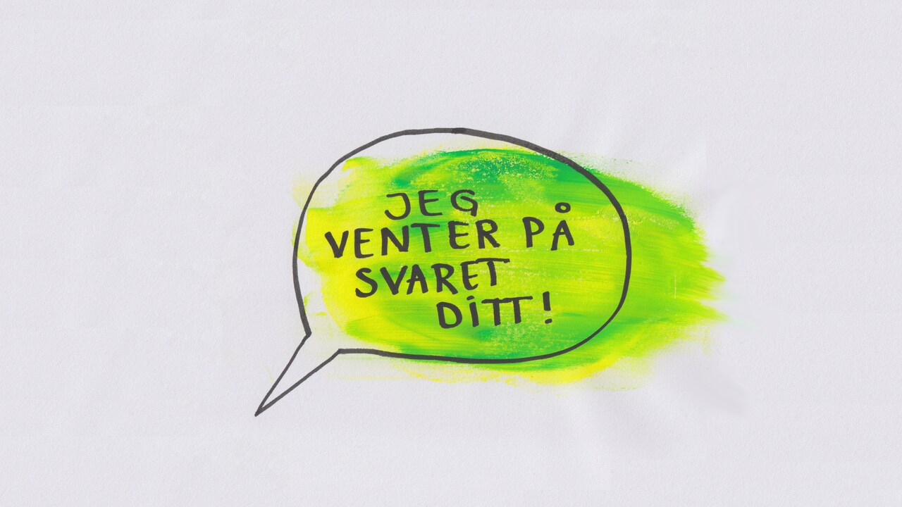 En snakkeboble der det står "Jeg venter på svaret ditt"