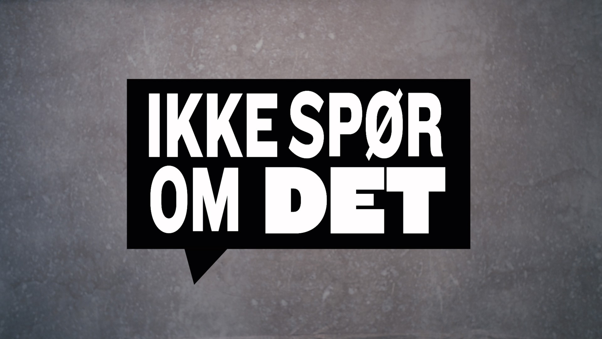 Ikke spør om det - NRK TV