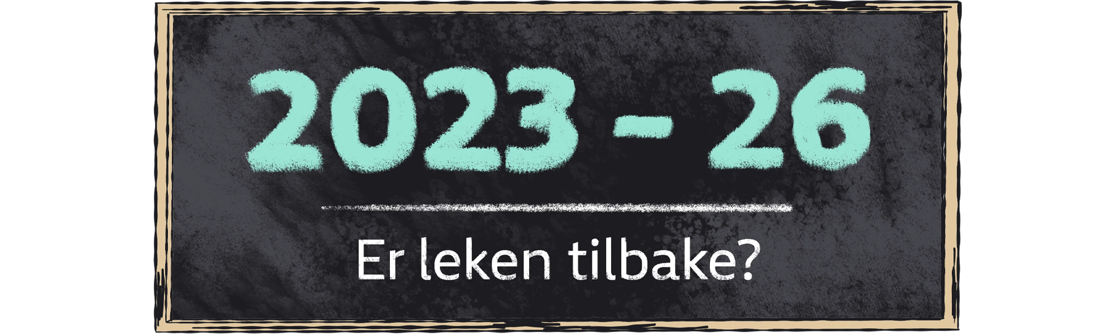 Illustrasjon av en skoletavle med teksten "2023-26: Er leken tilbake?" skrevet med kritt.