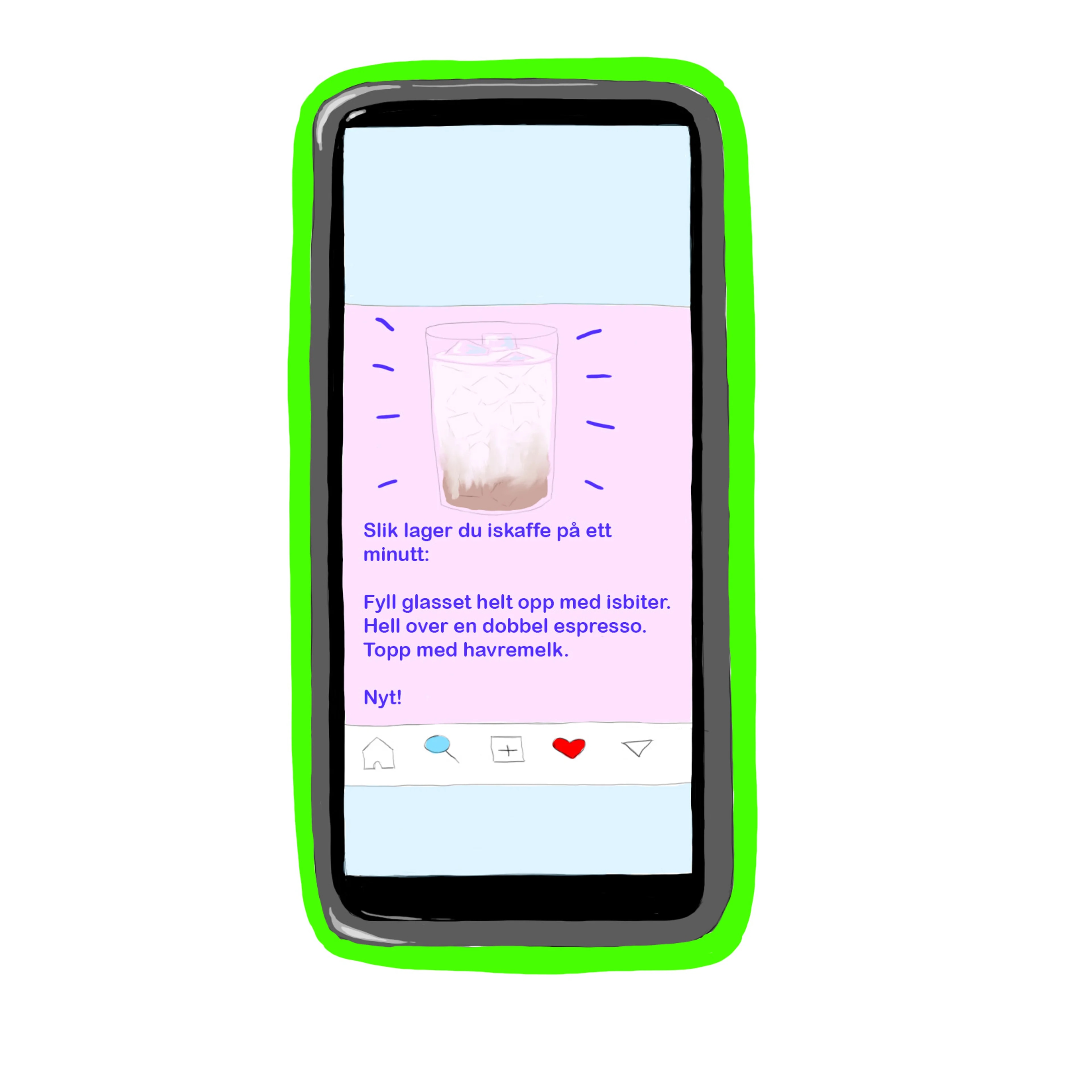 Illustrasjon av en mobiltelefon. Vi ser rett på skjermen til mobilen. På skjermen er det som skal ligne et innlegg på sosiale medier, et typisk innlegg med en oppskrift. Det står: "Slik lager du iskaffe på ett minutt: Fyll glasset helt opp med isbiter. Hell over en dobbel espresso. Topp med havremelk. Nyt!" Teksten er i en klar, dyp blå farge på dus rosa bakgrunn. Over teksten er det illustrasjon av en iskaffe som beskrevet i oppskriften.
