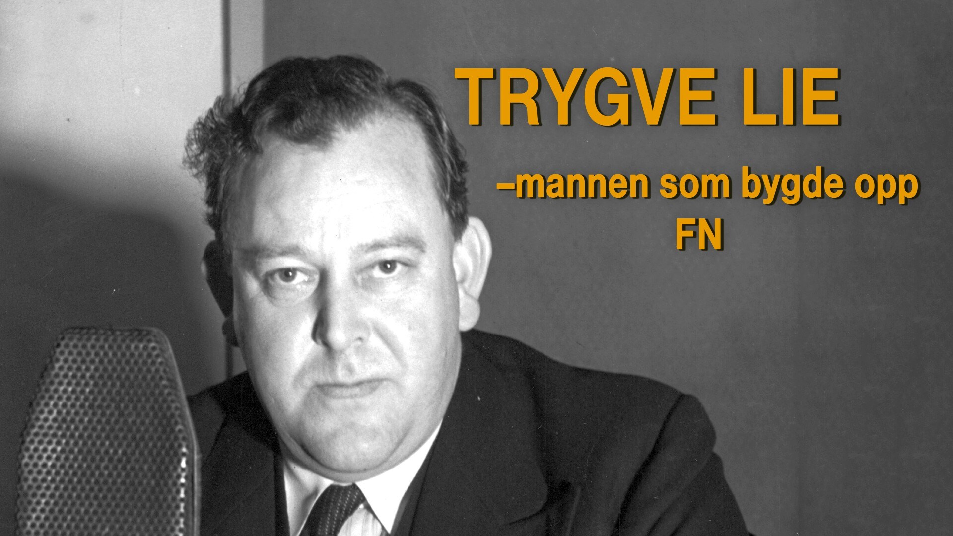Trygve Lie Mannen Som Bygde Opp FN NRK TV