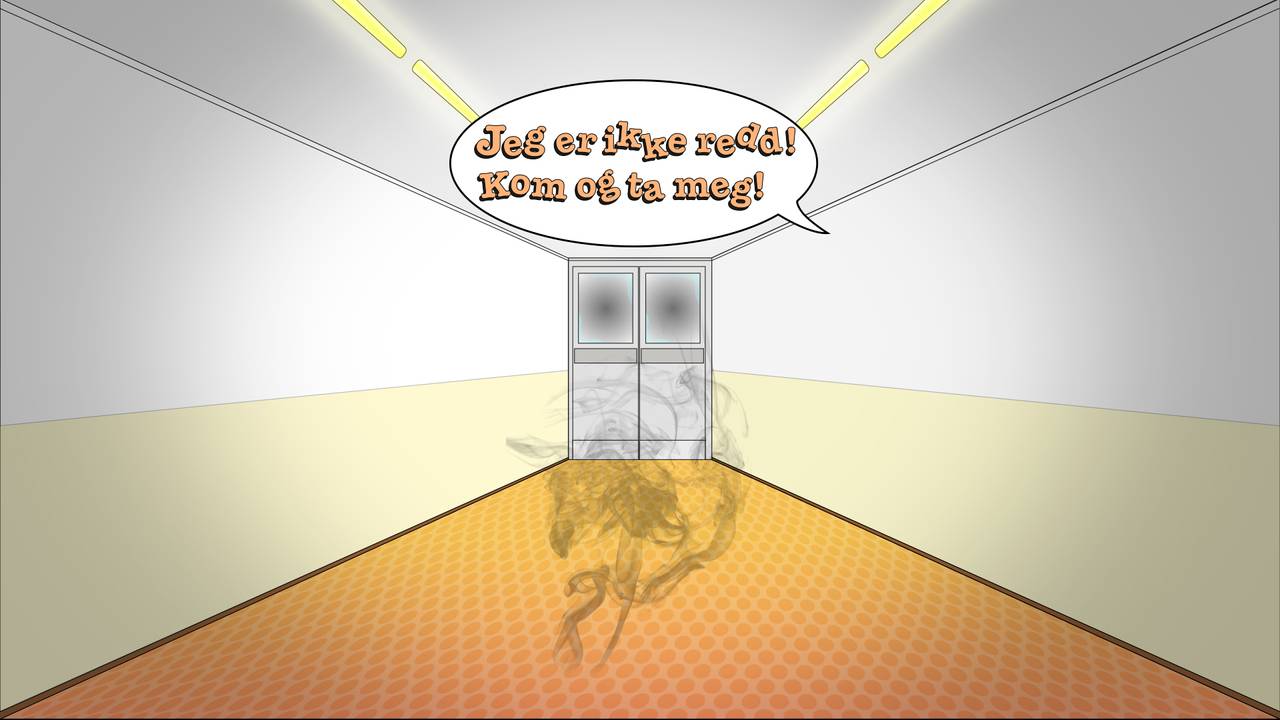 Jeg er ikke redd! kom og ta meg!