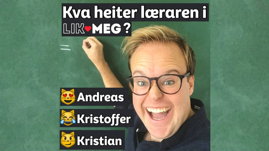 Bilde av læreren i serien LikMeg, med spørsmål om hva han heter. Alternativ 1: Andreas. Alternativ 2: Kristoffer. Alternativ 3: Kristian.