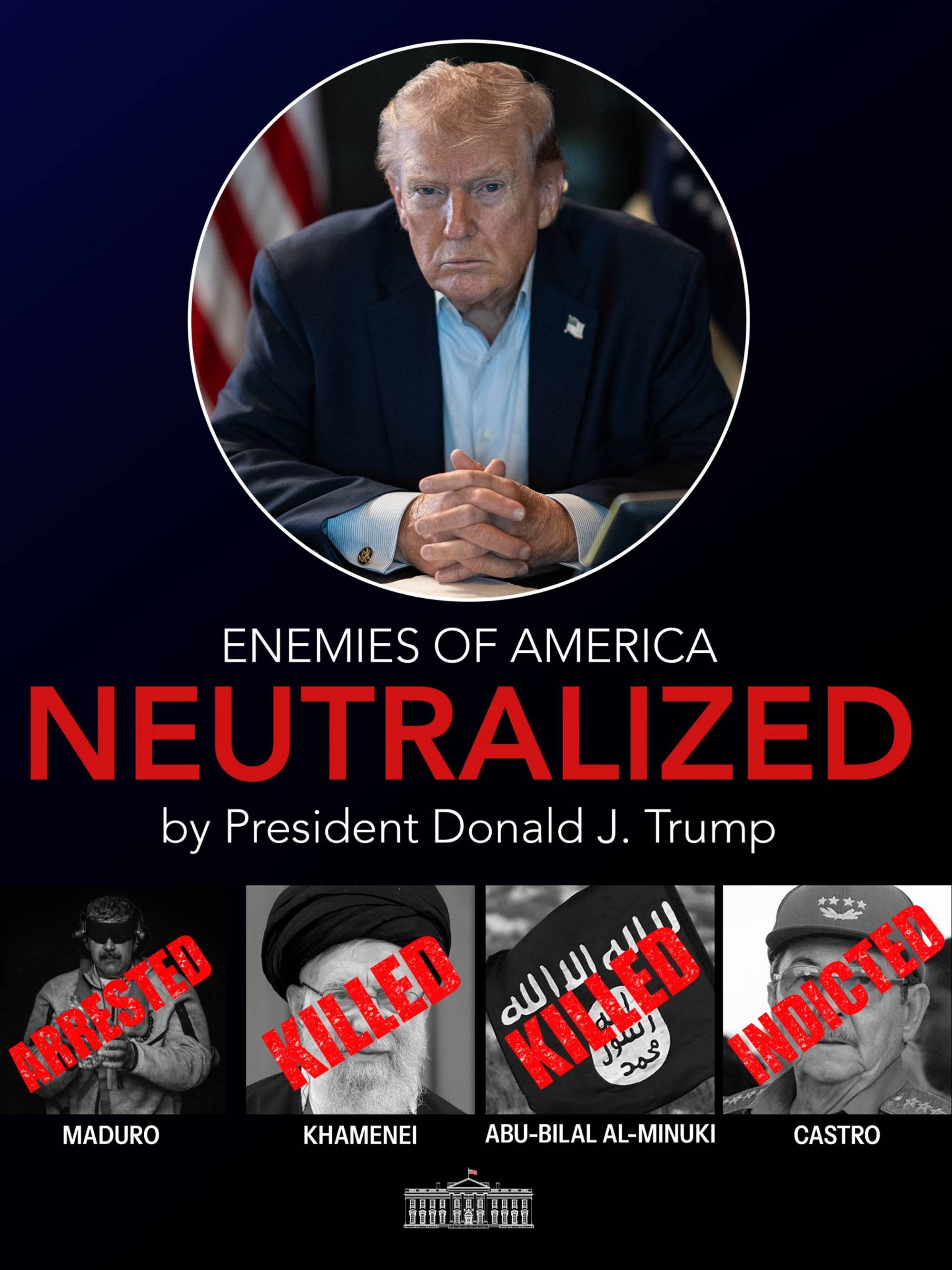 En grafisk plakat med svart bakgrunn. På toppen et bilde av Donald Trump som ser alvorlig ut. Under fire bilder i svarthvitt av politiske figurer fra andre land som har ord som "arrestert" og "drept" "stemplet" over ansiktene sine. Midt på plakaten står det på engelsk "Fiender av USA: nøytralisert".